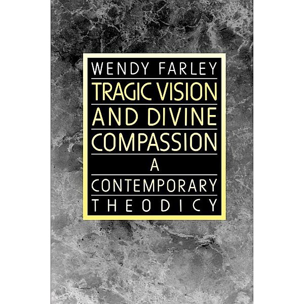 Tragic Vision and Divine Compassion, Wendy Farley