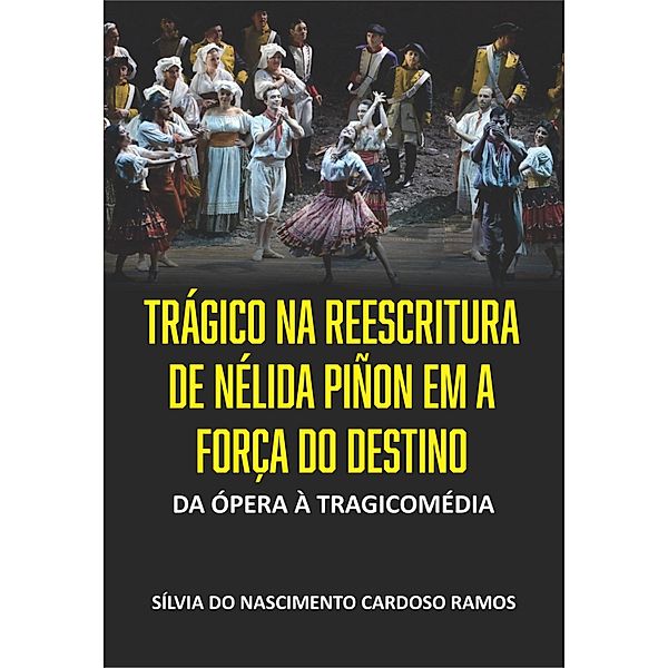 Trágico na Reescritura de Nélida Piñon em A Força do Destino, Silvia do Nascimento Cardoso Ramos