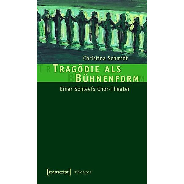 Tragödie als Bühnenform / Theater Bd.21, Christina Schmidt