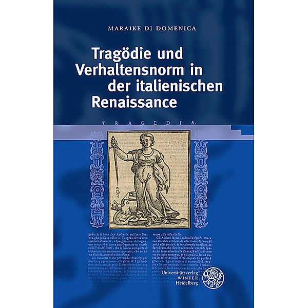 Tragödie und Verhaltensnorm in der italienischen Renaissance, Maraike Di Domenica