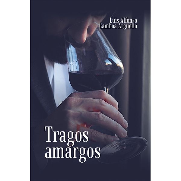 Tragos Amargos, Luis Alfonso Gamboa Arguello