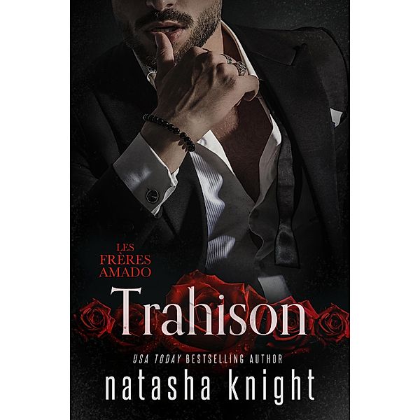 Trahison (Les Frères Amado, #3) / Les Frères Amado, Natasha Knight