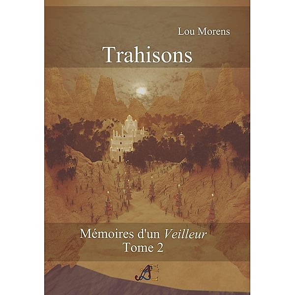 Trahisons (Mémoires d'un Veilleur, #2) / Mémoires d'un Veilleur, Lou Morens