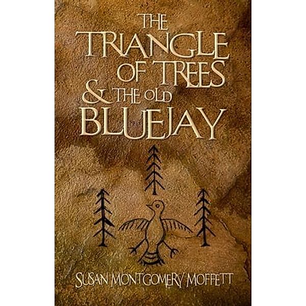 Traiangle of Trees and the Old Blue Jay, Susan Montgomery Moffett
