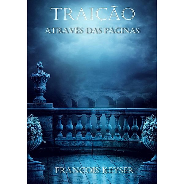 Traição - Através das Páginas - Livro 1 (Wordrealm - Reino das Palavras) / Wordrealm - Reino das Palavras, Francois Keyser