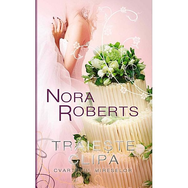 Traie¿te clipa (Cvartetul mireselor 3) / Lady, Nora Roberts