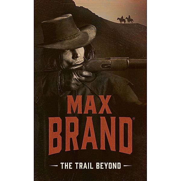 Trail Beyond, Max Brand