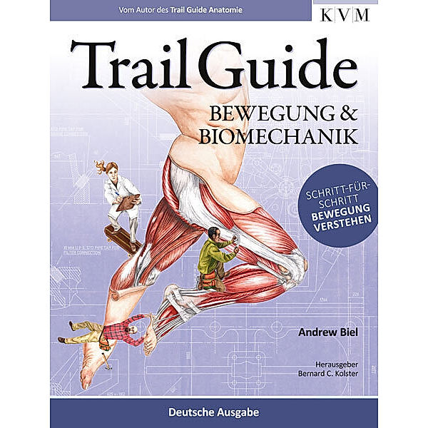 Trail Guide - Bewegung und Biomechanik, Andrew Biel