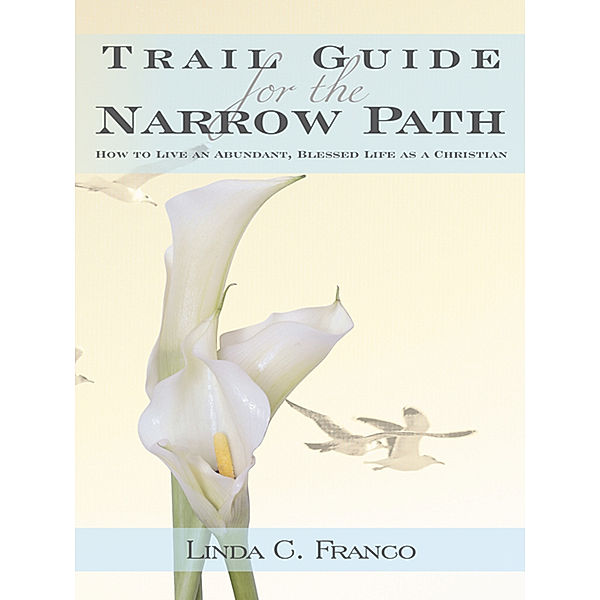 Trail Guide for the Narrow Path, Linda C. Franco