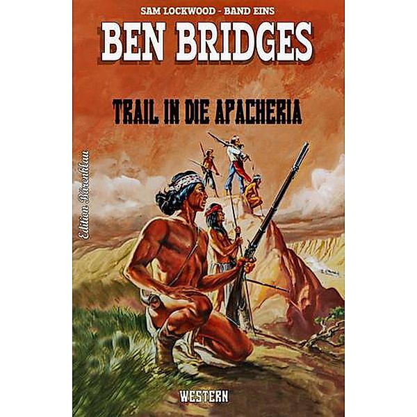 Trail in die Apacheria, Ben Bridges