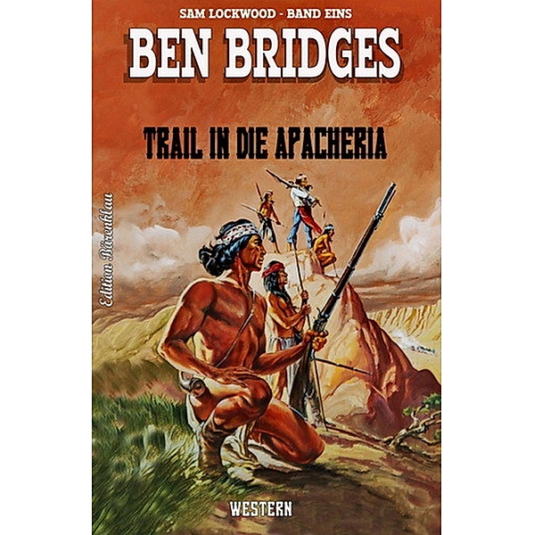 Trail in die Apacheria, Ben Bridges