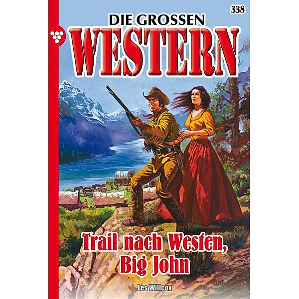 Trail nach Westen, Big John / Die grossen Western Bd.338, Les Willcox