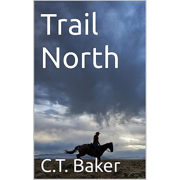 Trail North, C. T. Baker