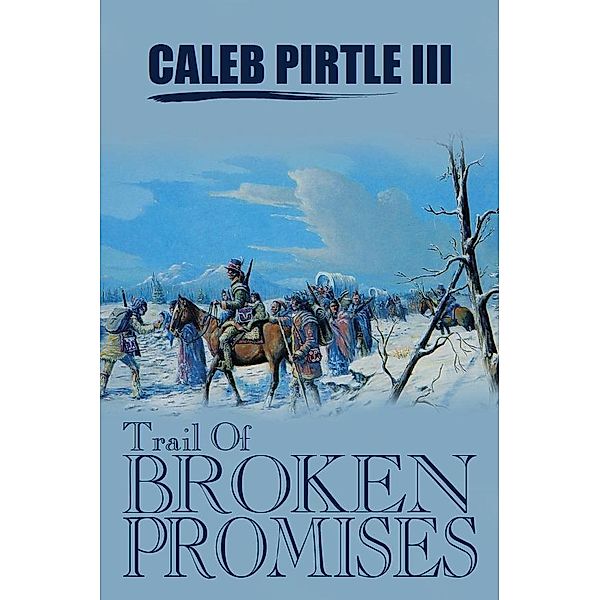 Trail of Broken Promises, Caleb Pirtle Iii