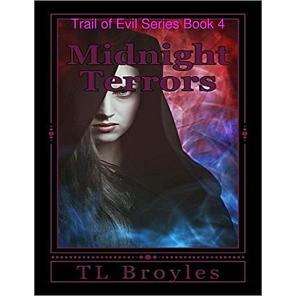 Trail of Evil Series Book 4: Midnight Terrors, T L Broyles