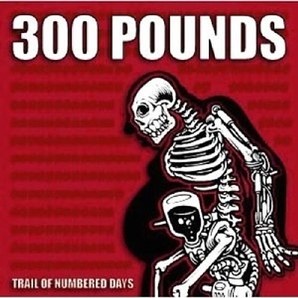 Trail Of Numbered Days, 300 Pounds