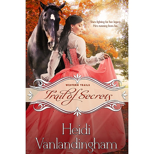 Trail of Secrets (Western Trails series, #3) / Western Trails series, Heidi Vanlandingham