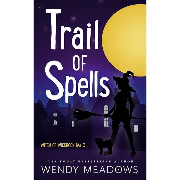 Trail of Spells (Witch of Wickrock Bay, #3) / Witch of Wickrock Bay, Wendy Meadows