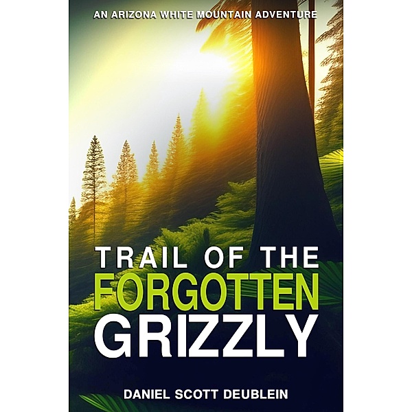 Trail of the Forgotten Grizzly, Daniel Deublein