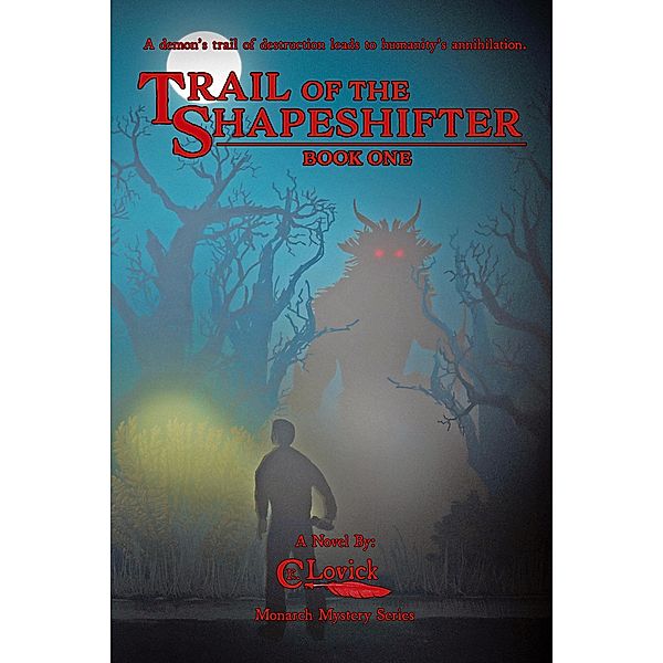 Trail of the Shapeshifter (Monarch Mystery Series, #1) / Monarch Mystery Series, C. E. Lovick