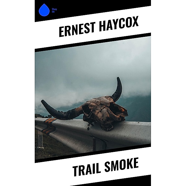 Trail Smoke, Ernest Haycox