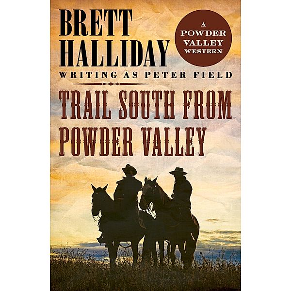 Trail South from Powder Valley / The Powder Valley Westerns, Brett Halliday