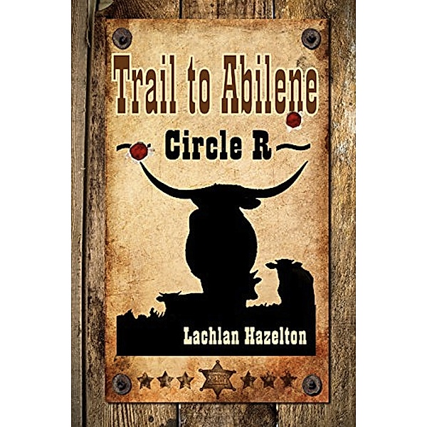 Trail to Abilene: Circle R, Lachlan Hazelton