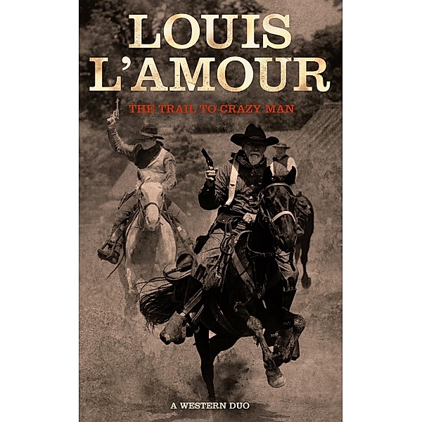 Trail to Crazy Man, Louis L'amour