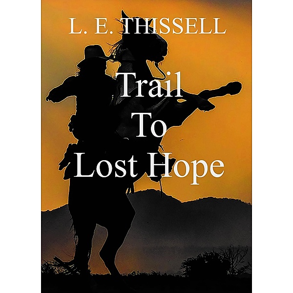Trail To Lost Hope, L. E. Thissell