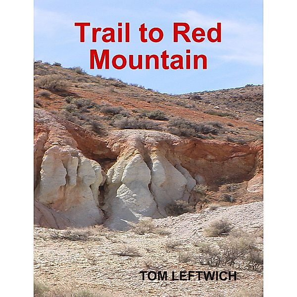 Trail to Red Mountain, Tom Leftwich