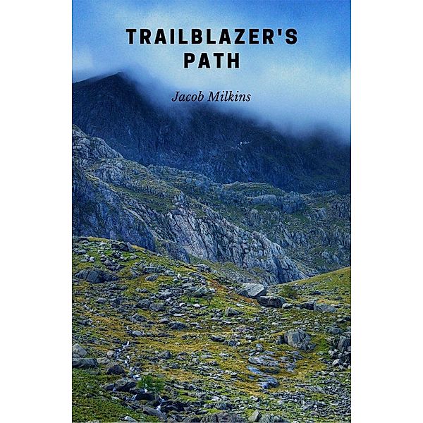 Trailblazer's Path, Jacob Milkins