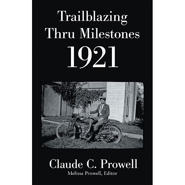 Trailblazing Thru Milestones 1921, Claude C. Prowell
