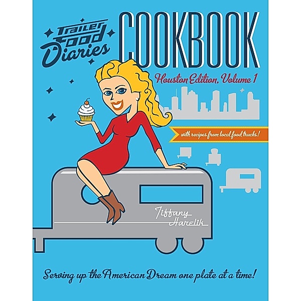 Trailer Food Diaries Cookbook, Tiffany Harelik