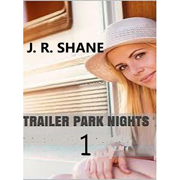 Trailer Park Nights 1 / Trailer Park Nights, J. R. Shane