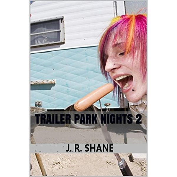 Trailer Park Nights 2 / Trailer Park Nights, J. R. Shane