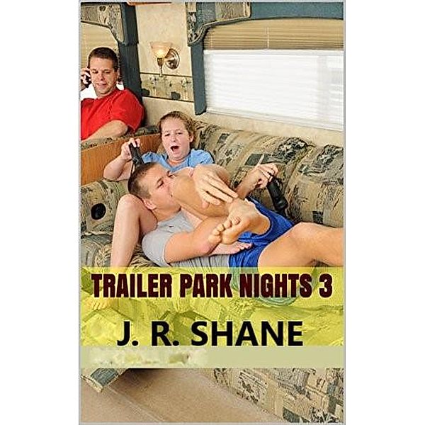 Trailer Park Nights 3 / Trailer Park Nights, J. R. Shane