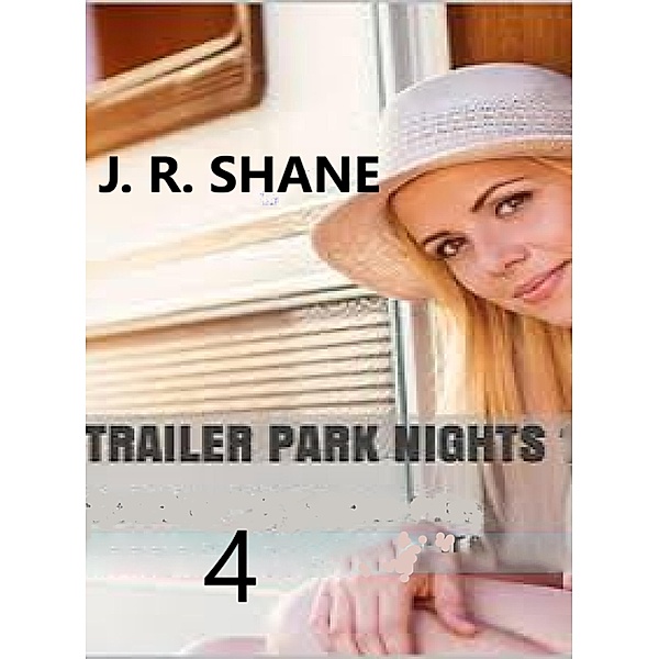 Trailer Park Nights 4 / Trailer Park Nights, J. R. Shane
