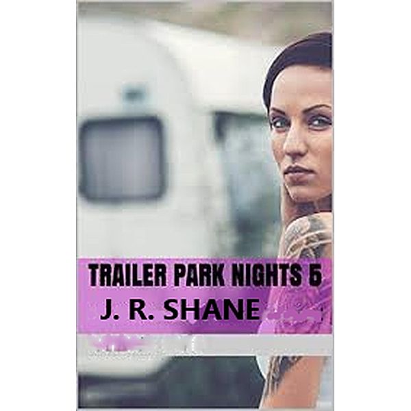 Trailer Park Nights 5 / Trailer Park Nights, J. R. Shane