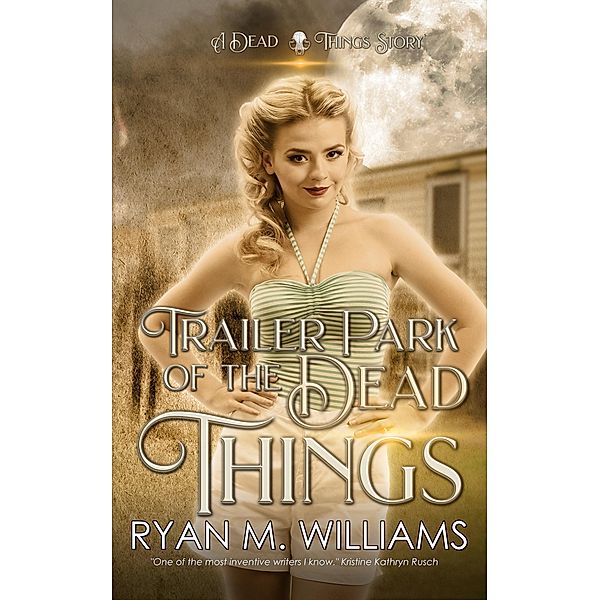 Trailer Park of the Dead Things / Dead Things, Ryan M. Williams