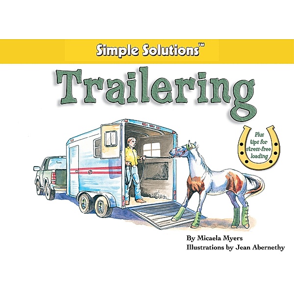 Trailering / Horse Illustrated Simple Solutions, Micaela Myers
