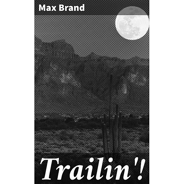 Trailin'!, Max Brand