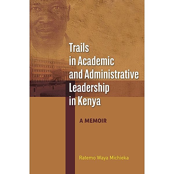 Trails in Academic and Administrative Leadership in Kenya, Waya Michieka