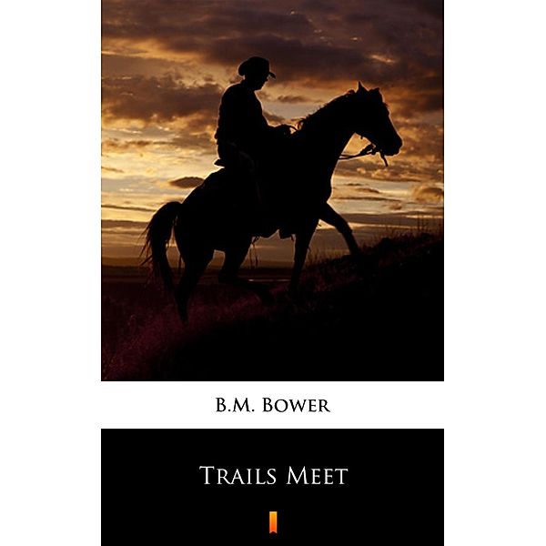 Trails Meet, B. M. Bower