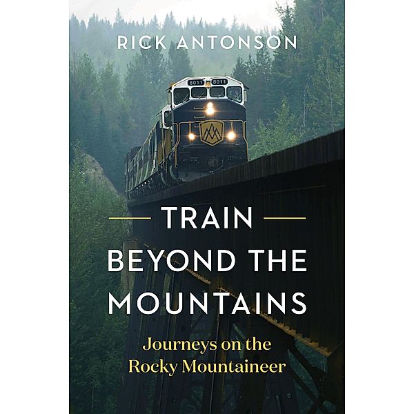 Train Beyond the Mountains, Rick Antonson