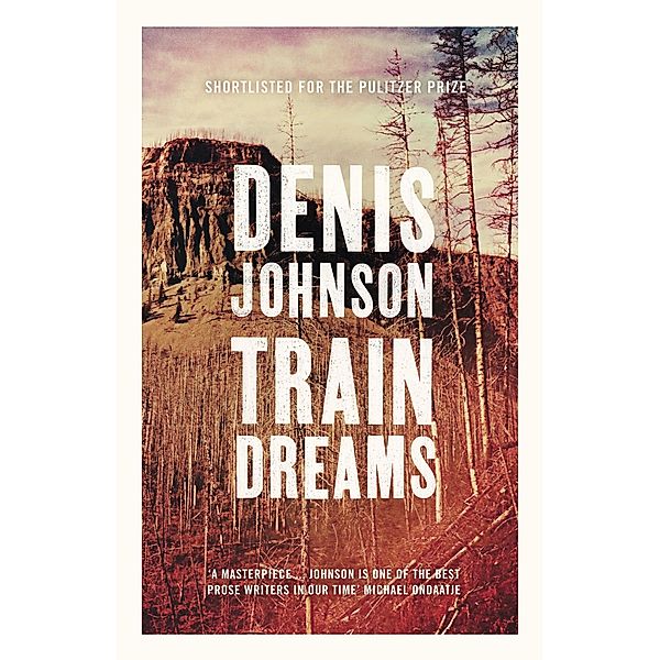 Train Dreams / Granta Books, Denis Johnson