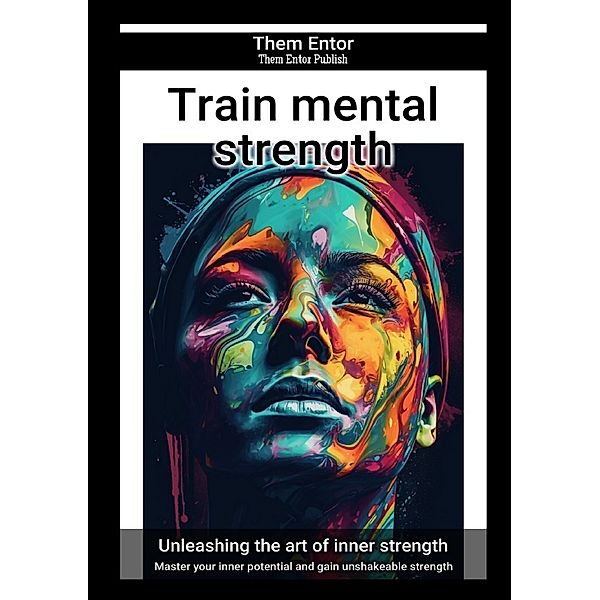Train mental strength, Them Entor