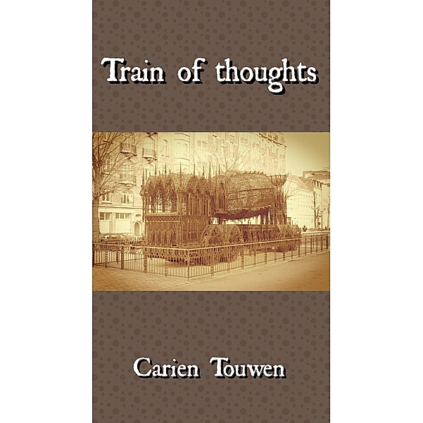 Train Of Thoughts, Carien Touwen