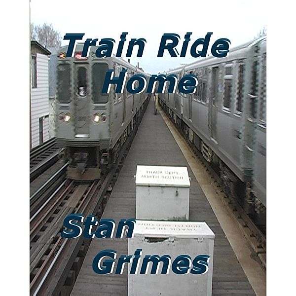 Train Ride Home, Stan Grimes