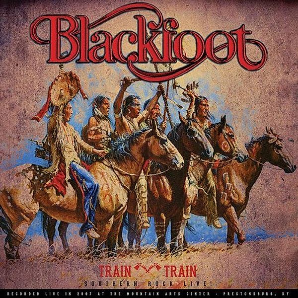 Train Train - Southern Rock Live!, Blackfoot