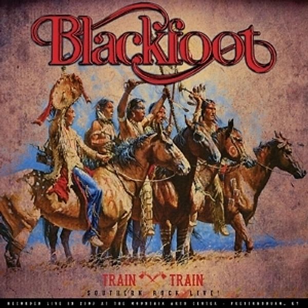 Train Train-Southern Rock Live! (Vinyl), Blackfoot